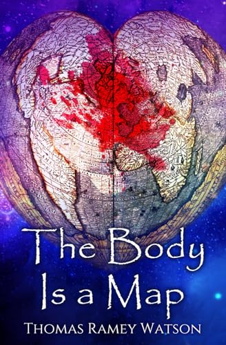 The Body Is a Map, poetry by Thomas Ramey Watson